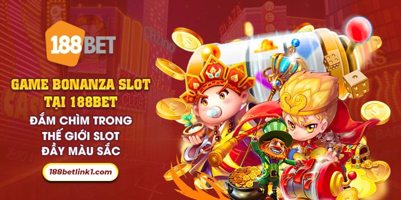 27 Game bonanza slot tai 188Bet Dam chim trong the gioi slot day mau sac