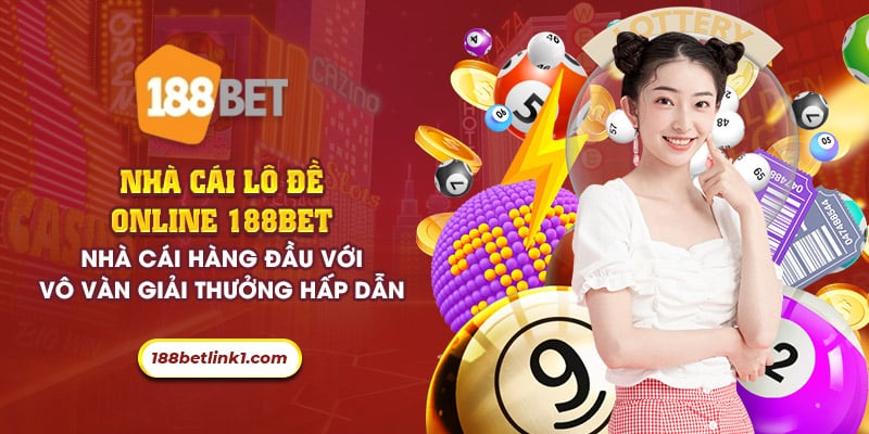 58 nha cai lo de online 188bet nha cai hang dau voi vo van giai thuong hap dan