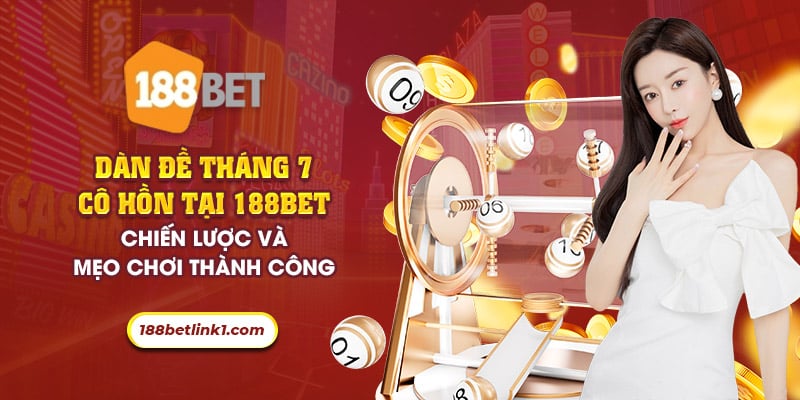 59 dan de thang 7 co hon tai 188bet chien luoc va meo choi thanh cong