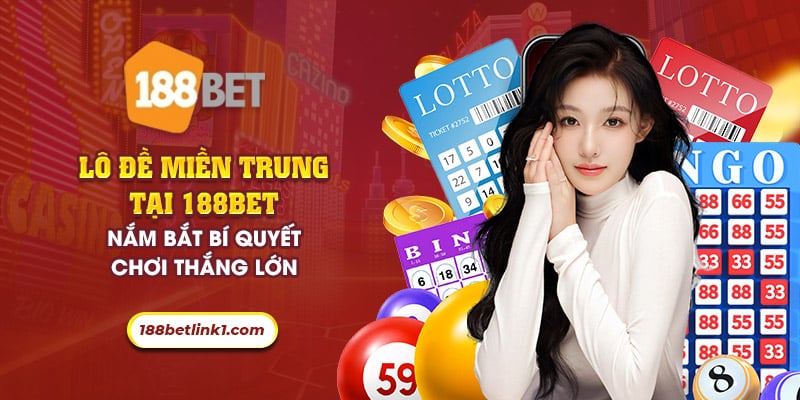 65 lo de mien trung tai 188bet nam bat bi quyet choi thang lon