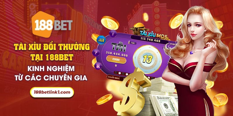 8 Tai xiu doi thuong tai 188Bet Kinh nghiem tu cac chuyen gia