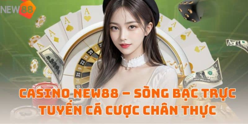 Các trò chơi đặc sắc tại sảnh live casino New 88