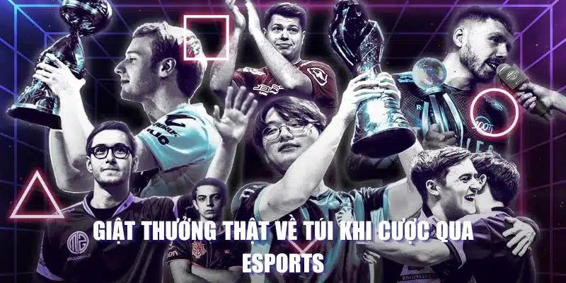 Giật thưởng thật về túi khi cược qua esports